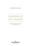 Gérard Gasarian - La poésie et son double - Apollinaire, Desnos, Ponge, Char et Bonnefoy.