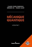 Claude Cohen-Tannoudji et Franck Laloë - Mécanique quantique, Volume 1.