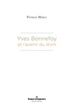 Patrick Werly - Yves Bonnefoy et l'avenir du divin.