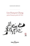 Madeleine Bertaud - Lire François Cheng, poète français, poète de l'être.