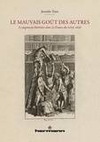 Jennifer Tsien - Le mauvais goût des autres - Le jugement littéraire dans la France du XVIIIe siècle.