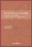 Joëlle Ducos - Les sciences et le livre - Forme des écrits scientifiques des débuts de l'imprimé à l'époque moderne.