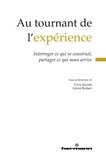 Chris Younès et Céline Bodart - Au tournant de l'expérience - Interroger ce qui se construit, partager ce qui nous arrive.