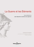 Jean Baechler et Jérôme de Lespinois - La guerre et les éléments.