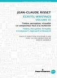 Jean-Claude Risset - Ecrits - Volume 3, Timbre, perception, virtualité - Le compositeur face à la recherche.