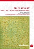 Félix Savart et Franck Jedrzejewski - Félix Savart - Écrits sur l'acoustique et la musique.