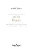 Buata B. Malela - René Maran - Entre poétique du sujet et discours colonial.