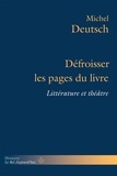 Michel Deutsch - Défroisser les pages du livre - Littérature et théâtre.