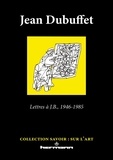 Jean Dubuffet - Lettres à J.B. - 1946-1985.