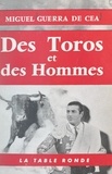 Miguel Guerra de Cea et  Collectif - Des toros et des hommes.