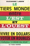 Suzanne Labin - Le Tiers Monde entre l'Est et l'Ouest - Vivre en dollars, voter en roubles.