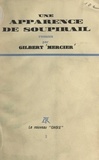 Gilbert Mercier - Une apparence de soupirail.