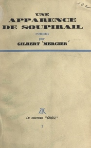Gilbert Mercier - Une apparence de soupirail.