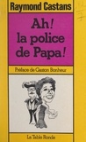 Raymond Castans et Gaston Bonheur - Ah ! la police de Papa ! - Suivi de Les coiffeurs.