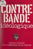 Jean-Yves Clouzet - Contrebande idéologique - Cahiers secrets d'un combattant de la liberté.