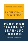 Christophe Bourseiller - En cherchant Parvulesco.