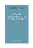 Christian Viguié - Comme une lune noire sur ma table.