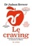 Judson Brewer - Le craving - Pourquoi on devient accro et comment se libérer.