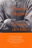 Pascale Hugues - L'école des filles.