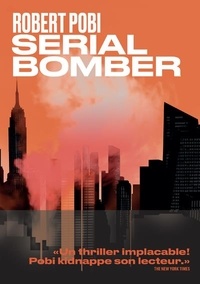 Robert Pobi - Serial bomber.