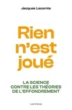 Jacques Lecomte - Rien n'est joué - La science contre les théories de l'effondrement.