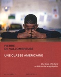Pierre de Vallombreuse - Une classe américaine - Une école à Portland en lutte contre la ségrégation.