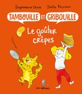 Seymourina Cruse et Joëlle Passeron - Tambouille et Gribouille Tome 1 : Le goûter crêpes.