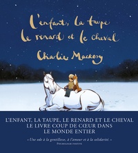 Charlie Mackesy - L'enfant, la taupe, le renard et le cheval - Une histoire animée.