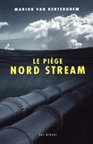 Marion Van Renterghem - Le Piège Nord Stream.