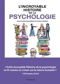 Jean-François Marmion et Pascal Magnat - L'incroyable histoire de la psychologie.