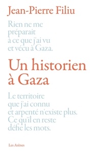 Jean-Pierre Filiu - Un historien à Gaza.