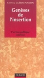 Chantal Guerin-Plantin - Genèses de l'insertion - L'action publique indéfinie.