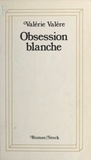 Valérie Valère - Obsession blanche.