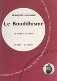 François Houang - Religions non chrétiennes et quêtes de Dieu (14). Le Bouddhisme : de l'Inde à la Chine.