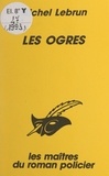 Michel Lebrun et Albert Pigasse - Les ogres.