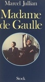 Marcel Jullian et Charles Meyer - Madame de Gaulle.