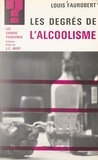 Louis Faurobert et Jean-Claude Ibert - Les degrés de l'alcoolisme.