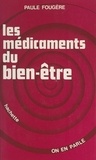Paule Fougère et Jean-Claude Ibert - Les médicaments du bien-être.