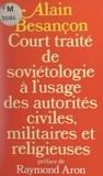 Alain Besançon et Raymond Aron - Court traité de soviétologie à l'usage des autorités civiles, militaires et religieuses.