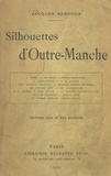 Jacques Bardoux et Jean-Jules Jusserand - Silhouettes d'Outre-Manche - J. Burns, sir Henry Campbell-Bannerman, D. Lloyd-George, H. H. Asquith, lord Randolph Churchill, Winston Spencer Churchill,....