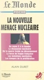 Alain Duret et Jean-Claude Grimal - La nouvelle menace nucléaire.