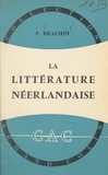 Pierre Brachin et Paul Montel - La littérature néerlandaise.