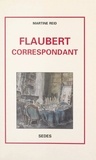Martine Reid - Flaubert correspondant.