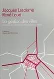 Jacques Lesourne et René Loue - La gestion des villes - Analyse des décisions d'économie urbaine.