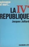 Jacques Julliard - La IVe République (1947-1958).