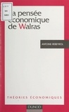 Antoine Rebeyrol et Carlo Benetti - La pensée économique de Walras.