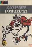 Jacques Néré et André Foy - La crise de 1929.
