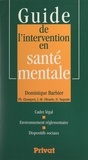 Dominique Barbier et Philippe Chompret - Guide de l'intervention en santé mentale.