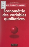 Alban Thomas - Économétrie des variables qualitatives.