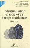 Christophe Bouneau et Eric Bussière - Industrialisation et sociétés en Europe occidentale (1880-1970).